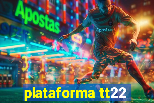 plataforma tt22