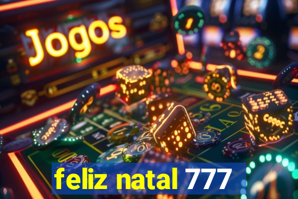 feliz natal 777