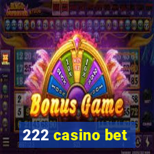 222 casino bet