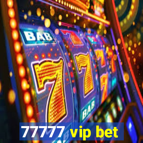 77777 vip bet