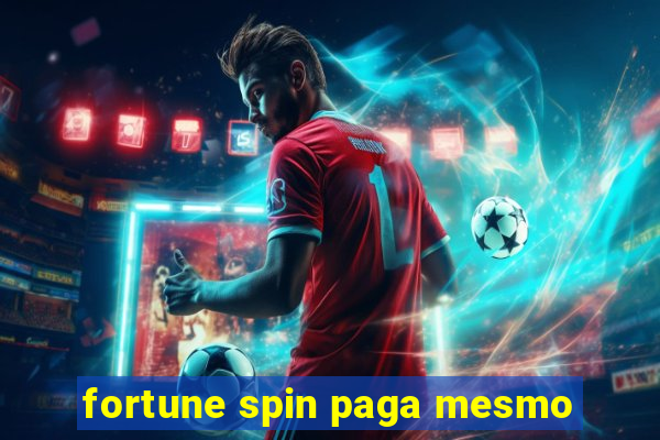 fortune spin paga mesmo