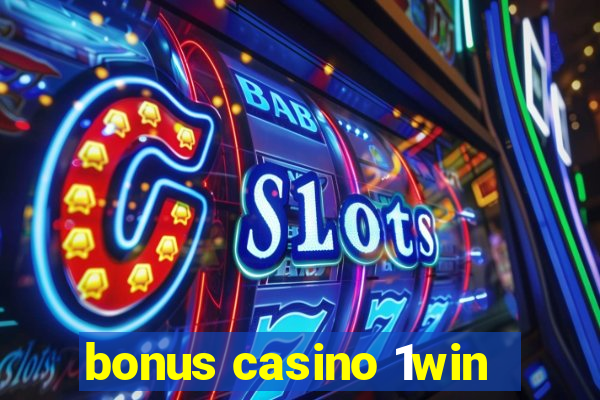 bonus casino 1win