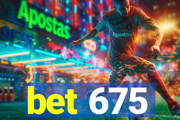 bet 675