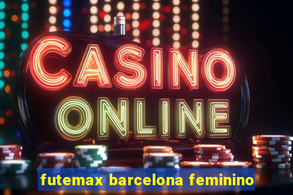 futemax barcelona feminino