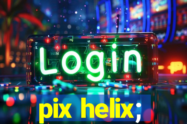 pix helix;