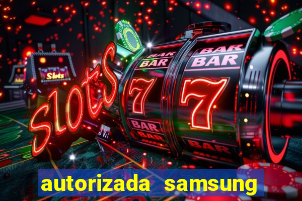 autorizada samsung santos canal 3