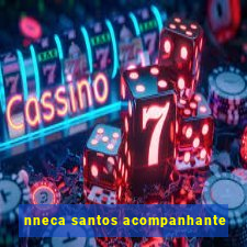 nneca santos acompanhante