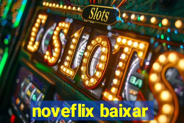 noveflix baixar