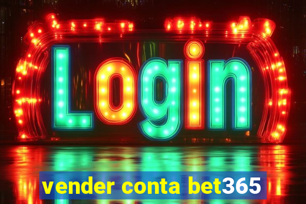 vender conta bet365