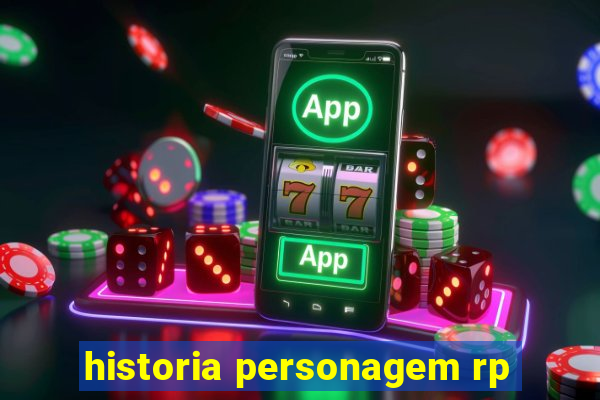 historia personagem rp