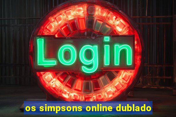 os simpsons online dublado