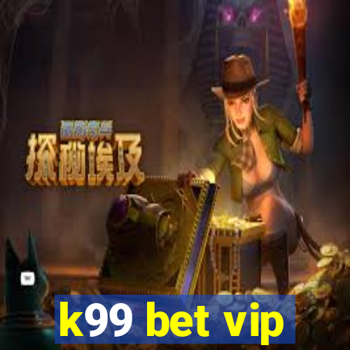 k99 bet vip