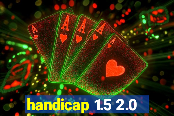 handicap 1.5 2.0