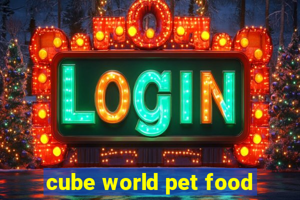 cube world pet food