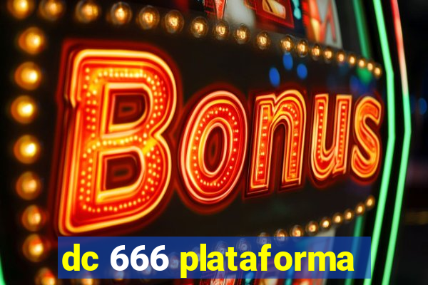 dc 666 plataforma