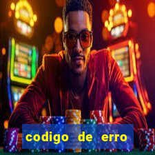 codigo de erro s105 bet365