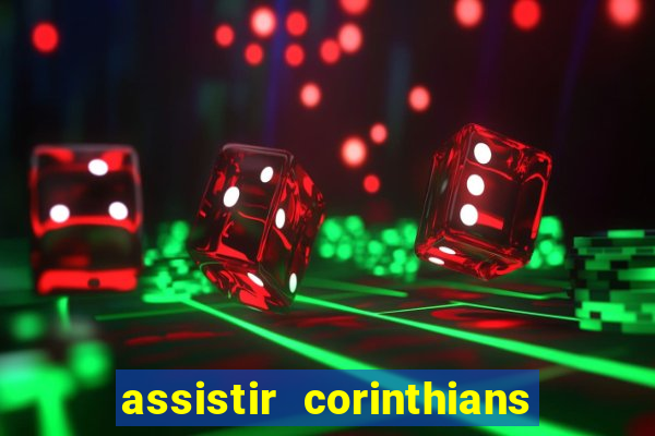 assistir corinthians futebol play hd