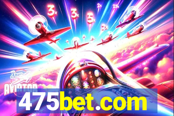 475bet.com