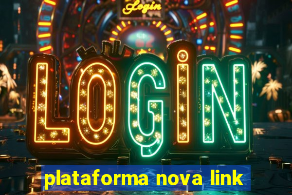 plataforma nova link