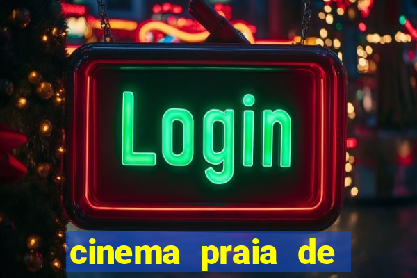 cinema praia de belas shopping