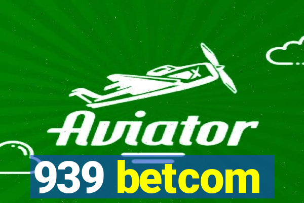 939 betcom