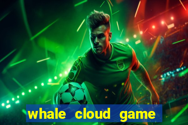 whale cloud game site oficial