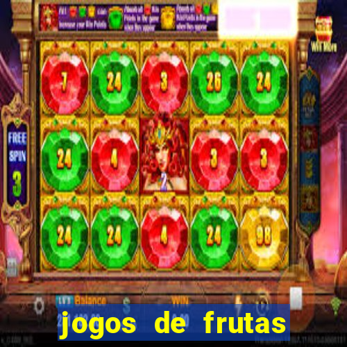 jogos de frutas para ganhar dinheiro