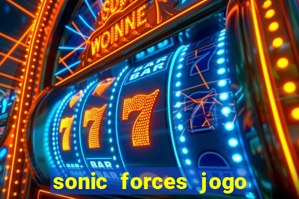 sonic forces jogo de corrida dinheiro infinito