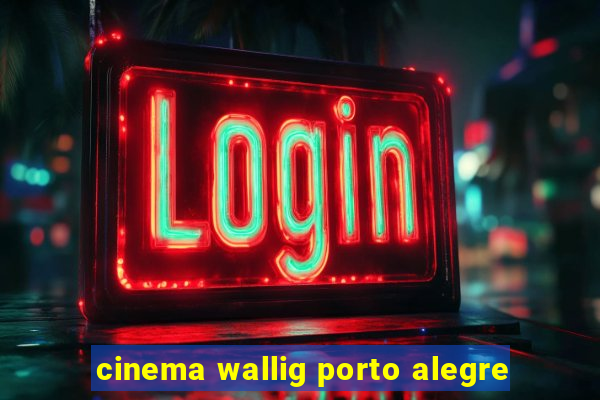 cinema wallig porto alegre