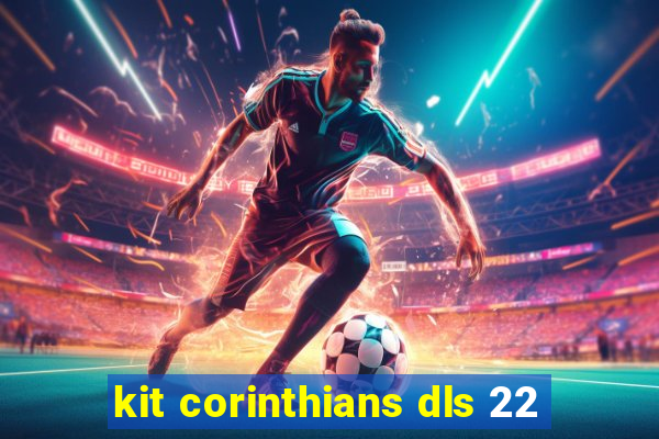 kit corinthians dls 22