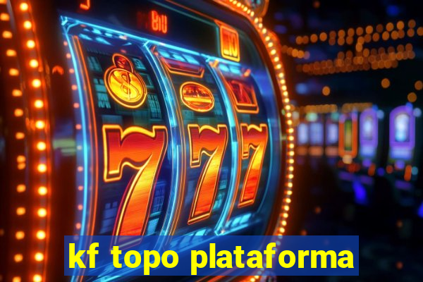 kf topo plataforma