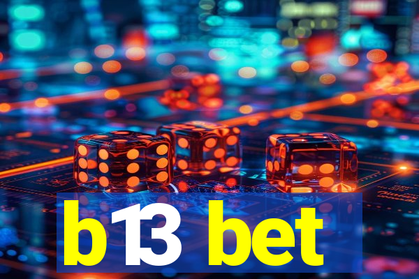 b13 bet