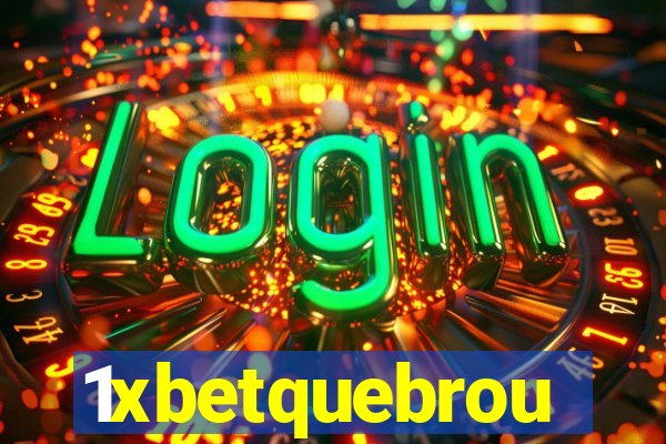 1xbetquebrou