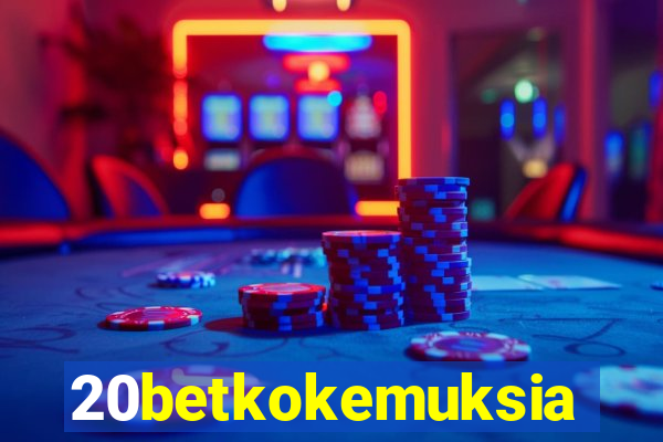 20betkokemuksia