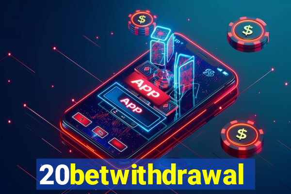 20betwithdrawal