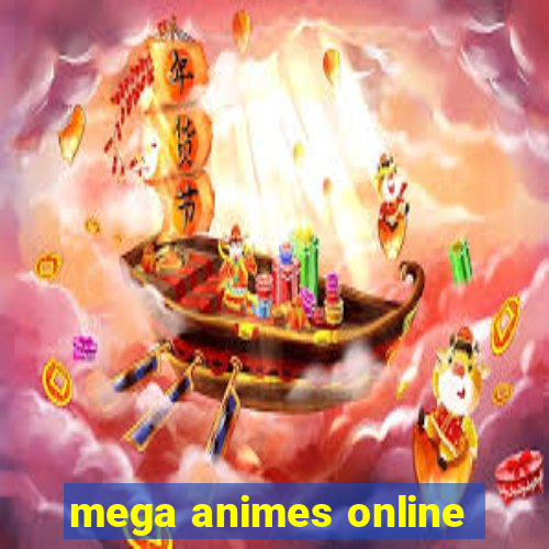 mega animes online