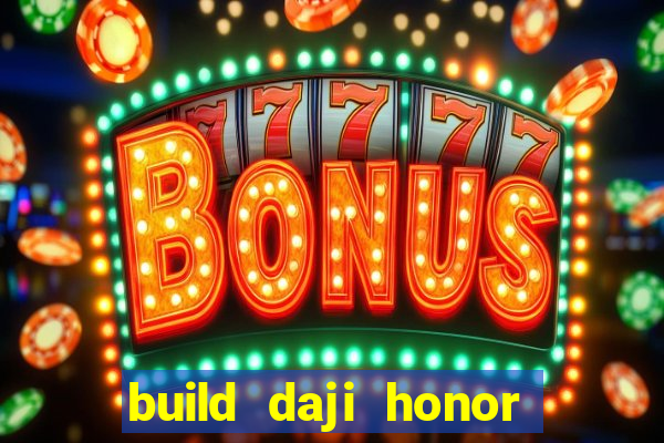 build daji honor of kings