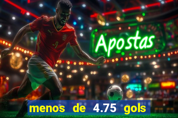 menos de 4.75 gols o que significa