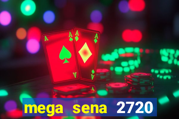 mega sena 2720 giga sena