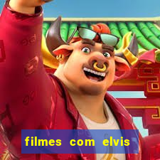 filmes com elvis presley dublado