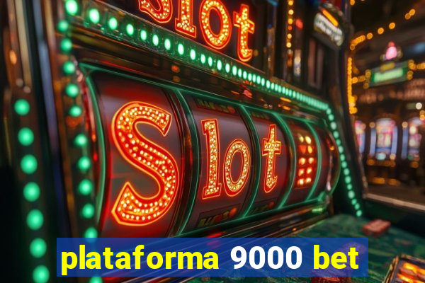 plataforma 9000 bet