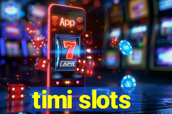 timi slots