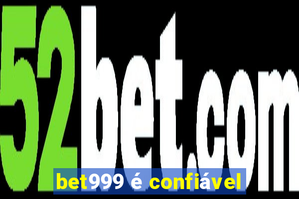 bet999 é confiável