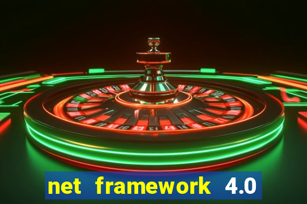 net framework 4.0 v 30319 windows 7 64 bit