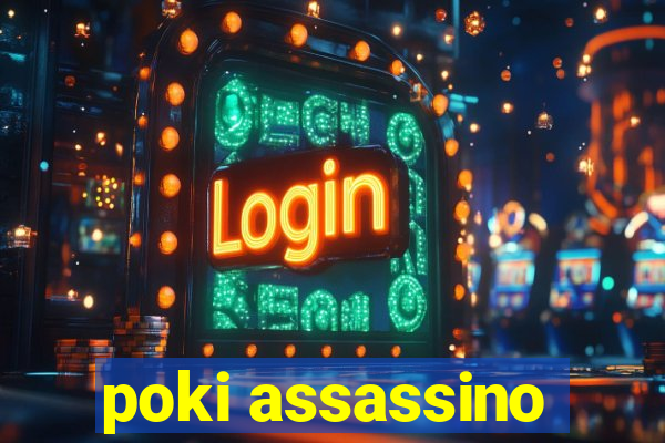 poki assassino