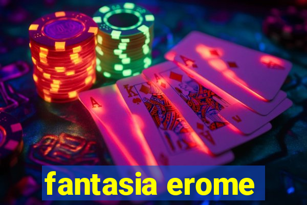 fantasia erome