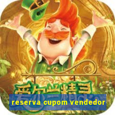 reserva cupom vendedor