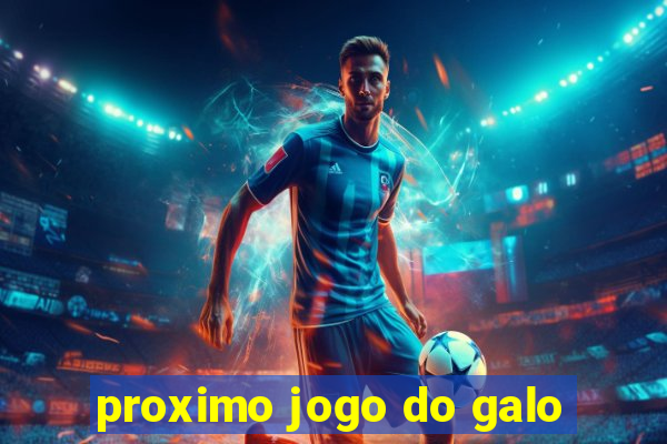 proximo jogo do galo