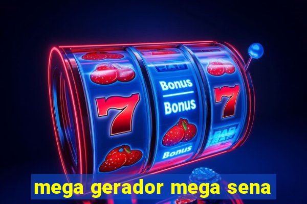 mega gerador mega sena