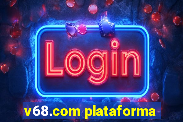 v68.com plataforma